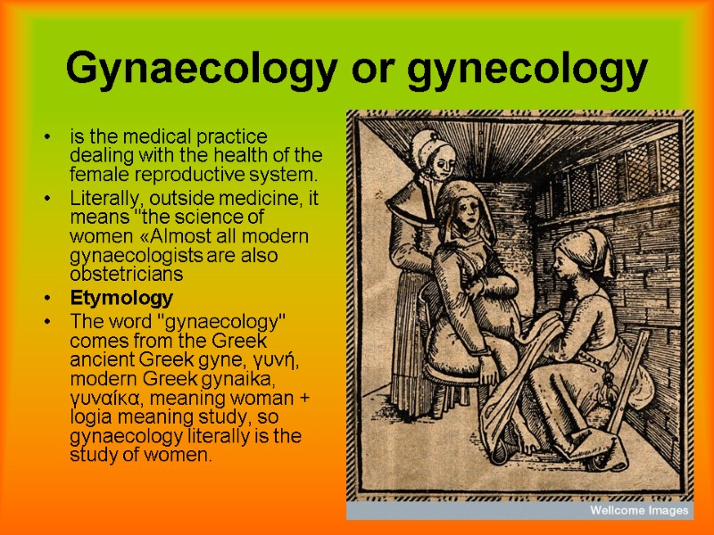 3 Gynaecology or gynecology is the medical practice dealing with the health of the